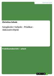 Satzglieder: Subjekt - Prädikat - Akkusativobjekt - Cover