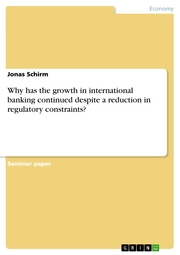 Why has the growth in international banking continued despite a reduction in regulatory constraints?