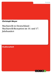 Machiavelli in Deutschland - Machiavelli-Rezeption im 16. und 17. Jahrhundert - Cover