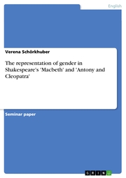 The representation of gender in Shakespeare's 'Macbeth' and 'Antony and Cleopatra'
