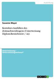 Korrektes Ausfüllen des Zeitnachweisbogens (Unterweisung Diplom-Betriebswirt / -in) - Cover