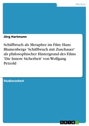 Schiffbruch als Metapher im Film: Hans Blumenbergs 'Schiffbruch mit Zuschauer' als philosophischer Hintergrund des Films 'Die Innere Sicherheit' von Wolfgang Petzold - Cover