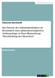 Die Theorie der Selbstäußerlichkeit als Bestandteil einer phänomenologischen Anthropologie in Hans Blumenbergs 'Beschreibung des Menschen' - Cover
