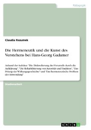 Die Hermeneutik und die Kunst des Verstehens bei Hans-Georg Gadamer