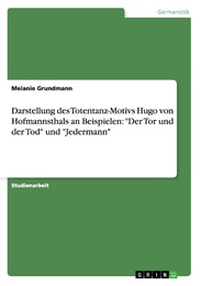 Darstellung des Totentanz-Motivs Hugo von Hofmannsthals an Beispielen: 'Der Tor und der Tod' und 'Jedermann'