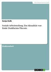 Soziale Arbeitsteilung: Zur Aktualität von Emile Durkheims Theorie