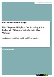 Die Diagnosefähigkeit der Soziologie im Lichte der Wissenschaftstheorie Max Webers - Cover