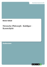 Nietzsche: Philosoph, Kultfigur, Kunstobjekt