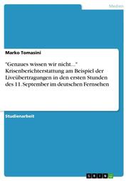 'Genaues wissen wir nicht...' Krisenberichterstattung am Beispiel der Liveübertragungen in den ersten Stunden des 11.September im deutschen Fernsehen - Cover