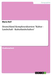 Deutschland Komplexexkursion 'Kultur - Landschaft - Kulturlandschaften'