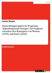 Entwicklungsetappen im Programm 'Kulturhauptstadt Europas': Ein Vergleich zwischen den Konzepten von Weimar (1999) und Essen (2010)