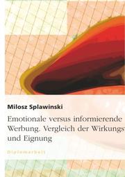 Emotionale versus informierende Werbung - Vergleich der Wirkungsweise und Eignung