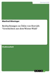 Beobachtungen zu Ödön von Horvath 'Geschichten aus dem Wiener Wald'