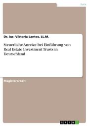 Einführung von Real Estate Investment Trusts in Deutschland - Neue steuerliche Anreize für Immobilieninvestitionen?