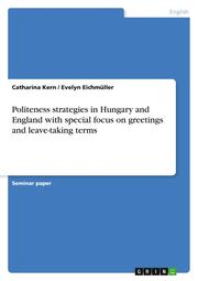 Politeness strategies in Hungary and England with special focus on greetings and leave-taking terms