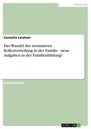 Der Wandel der normativen Rollenverteilung in der Familie - neue Aufgaben in der Familienbildung? - Cover