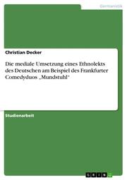 Die mediale Umsetzung eines Ethnolekts des Deutschen am Beispiel des Frankfurter Comedyduos Mundstuhl - Cover
