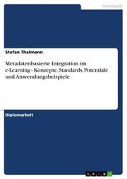 Metadatenbasierte Integration im e-Learning - Konzepte, Standards, Potentiale un