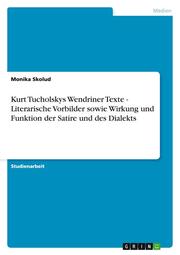 Kurt Tucholskys Wendriner Texte - Literarische Vorbilder sowie Wirkung und Funkt