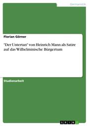 'Der Untertan' von Heinrich Mann als Satire auf das Wilhelminische Bürgertum