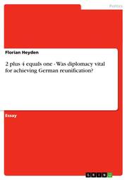 2 plus 4 equals one - Was diplomacy vital for achieving German reunification? - Cover