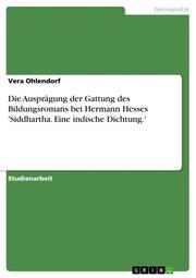 Die Ausprägung der Gattung des Bildungsromans bei Hermann Hesses 'Siddhartha.Eine indische Dichtung.'