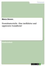Frontalunterricht - Eine ineffektive und oppressive Sozialform? - Cover