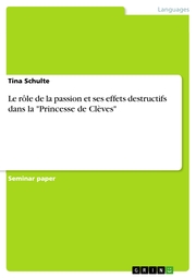 Le rôle de la passion et ses effets destructifs dans la 'Princesse de Clèves' - Cover