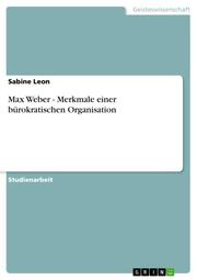 Max Weber - Merkmale einer bürokratischen Organisation - Cover