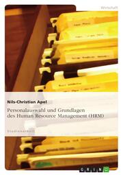 Personalauswahl und Grundlagen des Human Resource Management (HRM)