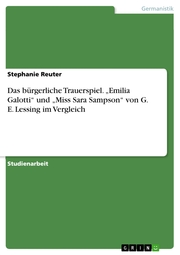 Das bürgerliche Trauerspiel. 'Emilia Galotti' und 'Miss Sara Sampson' von G. E. Lessing im Vergleich