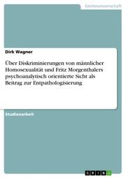 Über Diskriminierungen von männlicher Homosexualität und Fritz Morgenthalers psy