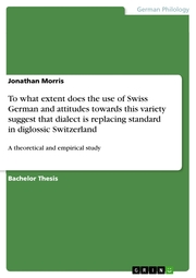 To what extent does the use of Swiss German and attitudes towards this variety suggest that dialect is replacing standard in diglossic Switzerland