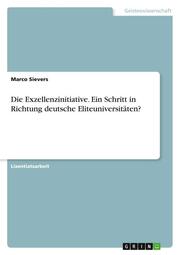 Die Exzellenzinitiative.Ein Schritt in Richtung deutsche Eliteuniversitäten?