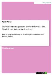 Mobilitätsmanagement in der Schweiz - Ein Modell mit Zukunftscharakter?