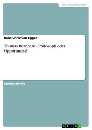 Thomas Bernhard - Philosoph oder Opportunist? - Cover