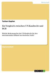 Ein Vergleich zwischen UN-Kaufrecht und BGB - Cover