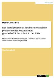Das Berufsprinzip als Strukturmerkmal der professionellen Organisation gesellschaftlicher Arbeit in der BRD