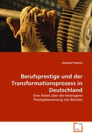 Berufsprestige und der Transformationsprozess in Deutschland.