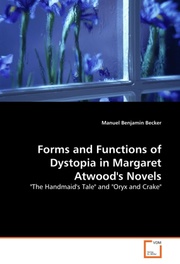 Forms and Functions of Dystopia in Margaret Atwood's Novels - Cover