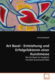 Art Basel - Entstehung und Erfolgsfaktoren einer Kunstmesse