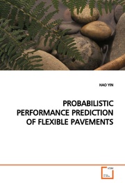 PROBABILISTIC PERFORMANCE PREDICTION OF FLEXIBLE PAVEMENTS