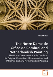 The Notre Dame de Grace de Cambrai and Netherlandish Painting
