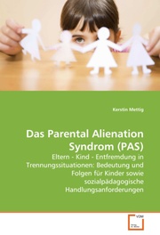 Das Parental Alienation Syndrom (PAS)