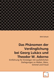Das Phänomen der Verdinglichung bei Georg Lukacs und Theodor W.Adorno