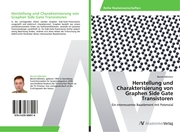 Herstellung und Charakterisierung von Graphen Side Gate Transistoren - Cover