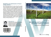 Modelling and optimisation of future energy systems