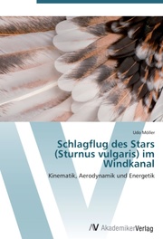 Schlagflug des Stars (Sturnus vulgaris) im Windkanal