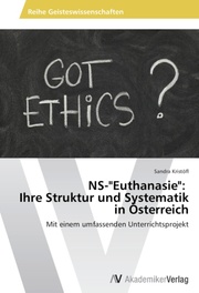 NS-'Euthanasie': Ihre Struktur und Systematik in Österreich