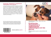 Evaluación, diagnóstico y seguimiento odontológico en los perros